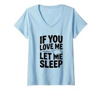 Femme Si tu m'aimes, Laisse-Moi Dormir Funny Sleep Lover T-Shirt avec Col en V