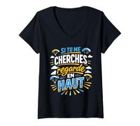 Femme Si tu me cherches Regarde en Haut Humour T-Shirt avec Col en V