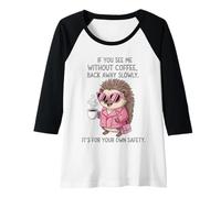 Femme Si tu me Vois sans café, Recule Lentement, C'est drôle Manche Raglan