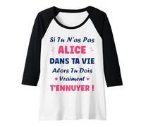 Femme Si tu n'as Pas Alice Fille Drole Prénom Humour Alice Manche Raglan