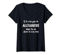 Femme Si tu n'as Pas de Alexandre dans ta Vie Alors tu n'as Rien T-Shirt avec Col en V