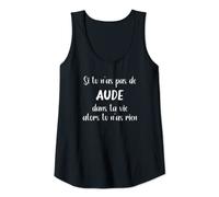 Femme Si tu n'as pas de Aude dans ta vie alors tu n'as rien Débardeur