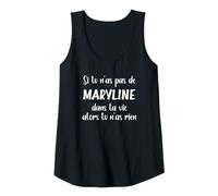 Femme Si tu n'as Pas de Maryline Alors tu n'as Rien Maryline Débardeur
