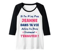 Femme Si tu n'as Pas Jeanne Fille Drole Prénom Humour Jeanne Manche Raglan