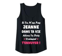 Femme Si tu n'as Pas Jeanne Fille Rigolo Humour Prénom Jeanne Débardeur