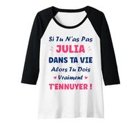 Femme Si tu n'as Pas Julia Fille Drole Prénom Humour Julia Manche Raglan