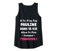 Femme Si tu n'as Pas Pauline Fille Rigolo Humour Prénom Pauline Débardeur