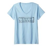 Femme Si tu penses Que Je suis Une sorcière, tu Devrais Rencontrer ma mère T-Shirt avec Col en V