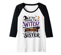 Femme Si tu penses Que Je suis Une sorcière, tu Devrais Rencontrer ma sœur Halloween Manche Raglan