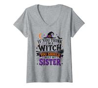 Femme Si tu penses Que Je suis Une sorcière, tu Devrais Rencontrer ma sœur Halloween T-Shirt avec Col en V