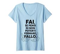 Femme Si tu penses Que tu ne Peux Pas t'arrêter, Fais Le. T-Shirt avec Col en V