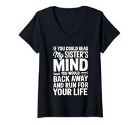 Femme Si tu pouvais lire les pensées de ma sœur, tu reculerais lentement T-Shirt avec Col en V