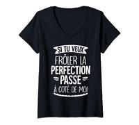 Femme Si tu veux la perfection, viens à mes côtés T-Shirt avec Col en V