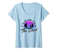 Femme Si vous avez besoin de moi, je serai dans le hangar de jardinier amusant T-Shirt avec Col en V