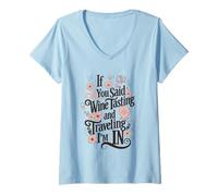 Femme Si Vous Avez Dit dégustation de vin et Voyages, Je suis en Voyage T-Shirt avec Col en V