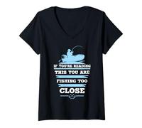 Femme Si Vous lisez ceci, Vous pêchez trop près T-Shirt avec Col en V
