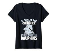 Femme Si Vous Me Cherchez, Je suis avec Les Dauphins T-Shirt avec Col en V