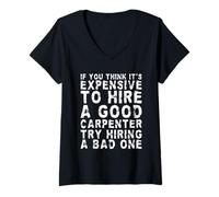 Femme Si vous pensez que c'est cher d'embaucher un bon menuisier | Drôle T-Shirt avec Col en V