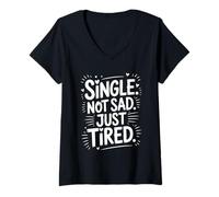 Femme Single Not Sad Just Tired Funny T-Shirt Anti-Saint-Valentin T-Shirt avec Col en V