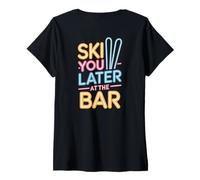 Femme Ski You Later at The Bar Skieur Chalet Apres Ski T-Shirt avec Col en V