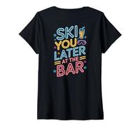 Femme Ski You Later at The Bar Skieur Chalet Apres Ski T-Shirt avec Col en V