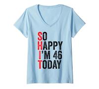 Femme So Happy I'm 46 Today Blagues drôles pour 46e Anniversaire T-Shirt avec Col en V