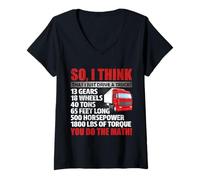 Femme So I Think That Just Drive A Truck Funny Trucking Trucker T-Shirt avec Col en V