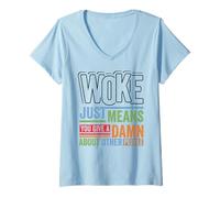 Femme Social Justice Woke Means You Give a Damn Feminist Pride T-Shirt avec Col en V