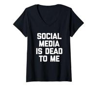 Femme Social Media is Dead to Me - Dire drôle Sarcastique Fantaisie T-Shirt avec Col en V