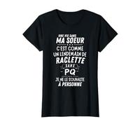 Femme Soeur comme Raclette sans Papier Toilettes Frangine Humour T-Shirt