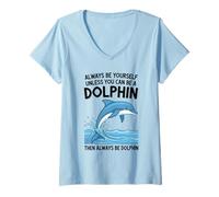 Femme Sois toi-même, sauf si tu Peux être Un Dauphin T-Shirt avec Col en V