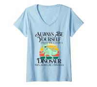 Femme Sois toi-même, sauf si tu Peux être Un Dinosaure T-Shirt avec Col en V