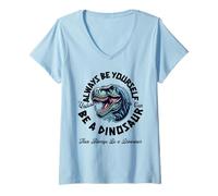 Femme Sois toi-même, sauf si tu Peux être Un Dinosaure T-Shirt avec Col en V