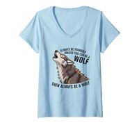 Femme Sois toi-même, sauf si tu Peux être Un Loup T-Shirt avec Col en V