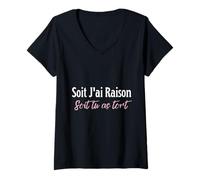 Femme Soit J'Ai Raison Soit Tu As Tort Humour Amusant Cadeau Drôle T-Shirt avec Col en V