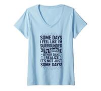 Femme Some Days I Feel Like I'm Surrounded by Idiots T-Shirt avec Col en V