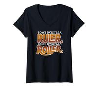 Femme Some Days I'm A Ruler, Some Days I'm A Roller T-Shirt avec Col en V