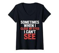 Femme Sometimes When I Close My Eyes I Can't See - T-Shirt avec Col en V
