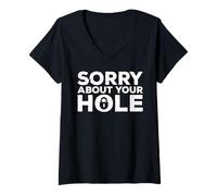 Femme Sorry About Your Hole T-Shirt avec Col en V