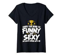 Femme Sorry for Being So Funny and Sexy IDK What's Wrong with Me T-Shirt avec Col en V