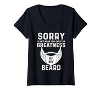 Femme Sorry I Cant Hear You Over The Greatness of My Beard Funny T-Shirt avec Col en V