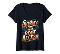 Femme Sorry I Don't Have Root Access Développeur de Programmeur - T-Shirt avec Col en V
