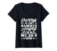 Femme Sorry If I Am Always Angry I'm in My 30's Now - Drôle T-Shirt avec Col en V