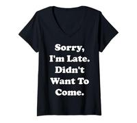 Femme Sorry I'm Late Didn't Want To Come Funny Saying T-Shirt avec Col en V