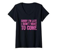 Femme Sorry I'm Late I Didn't Want to Come T-Shirt avec Col en V