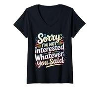 Femme Sorry I'm Not Interested in Whatever You Said |- T-Shirt avec Col en V