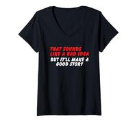 Femme Sounds Like a Bad Idea, But Good Story - Humour drôle de sarcasme T-Shirt avec Col en V
