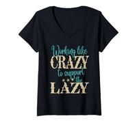 Femme Soutenez les paresseux avec humour Je travaille comme des fous pour soutenir les paresseux T-Shirt avec Col en V