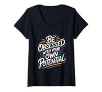 Femme Soyez obsédé par Votre Propre potentiel - Citation de Motivation T-Shirt avec Col en V