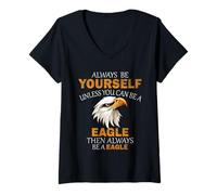 Femme Soyez toujours vous-même, sauf si vous pouvez être un aigle pour les amateurs d'aigle T-Shirt avec Col en V